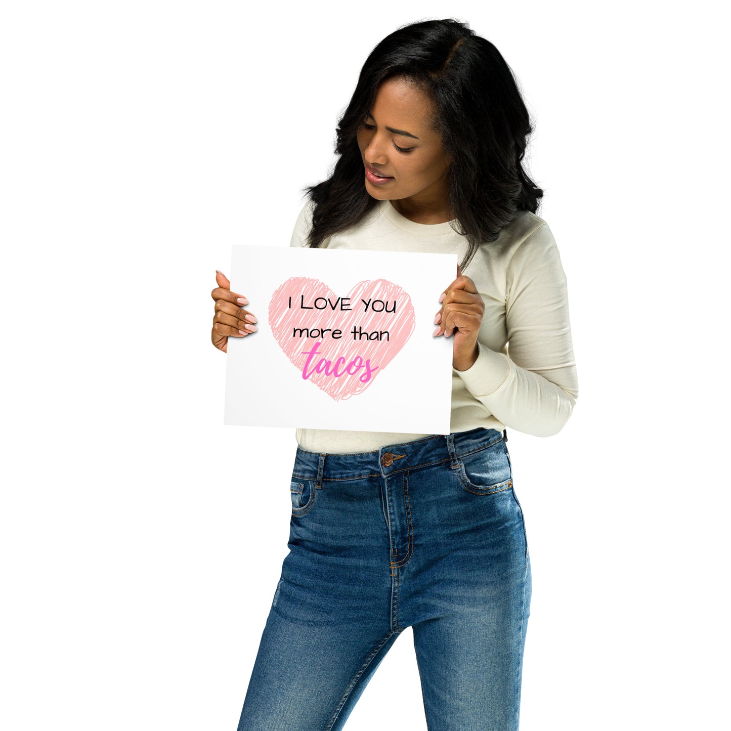 I love you more than tacos 8 x 10 Poster Print