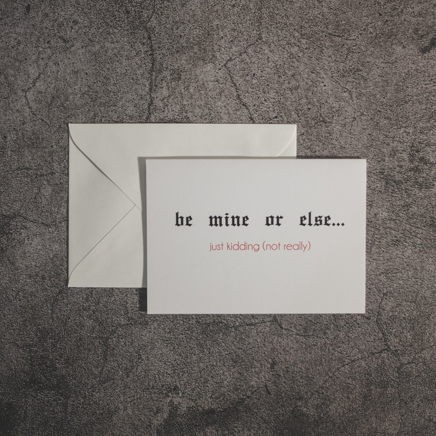 Be Mine or Else Just Kidding... (not really) Valentines Day Card