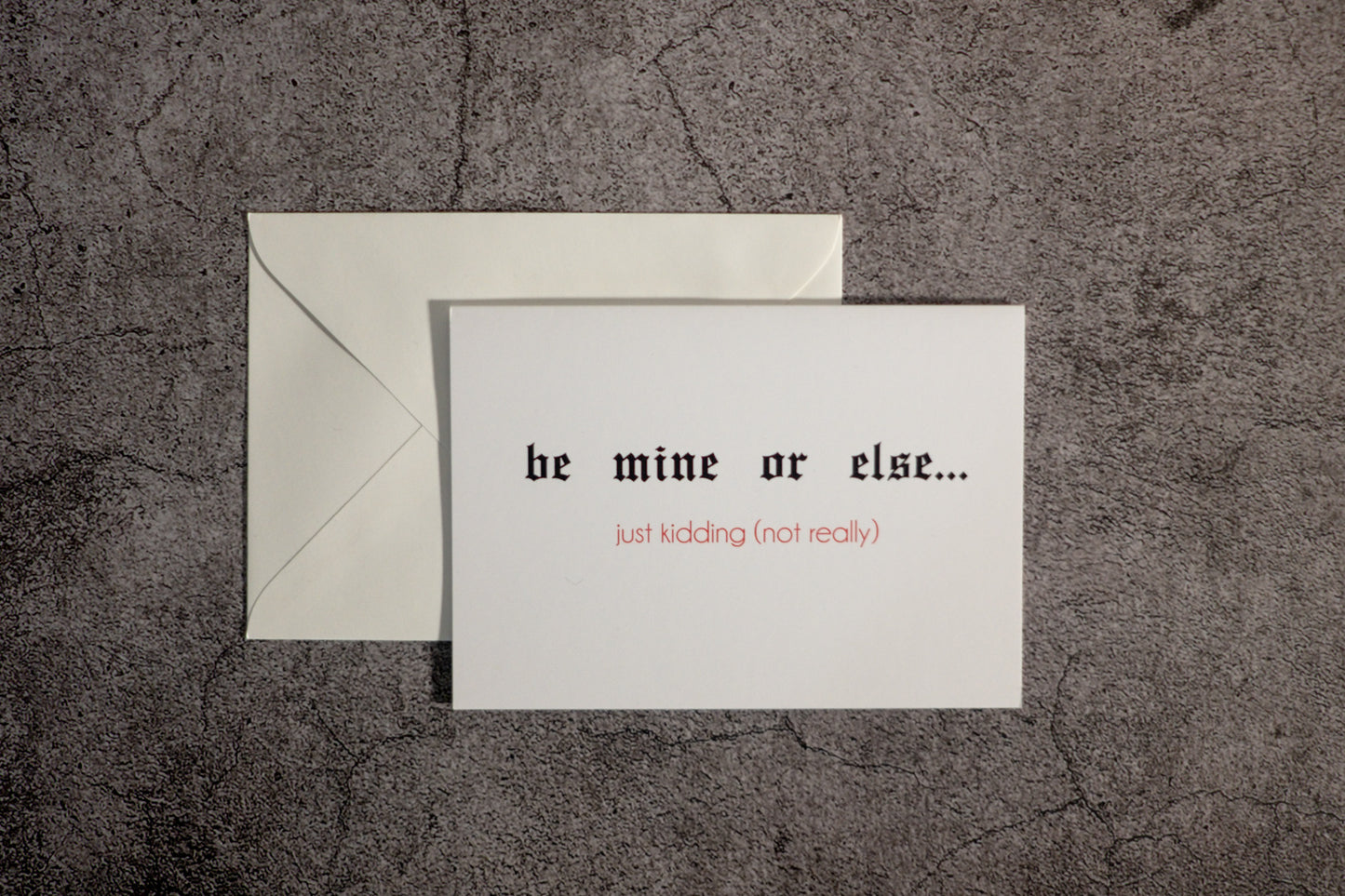 Be Mine or Else Just Kidding... (not really) Valentines Day Card
