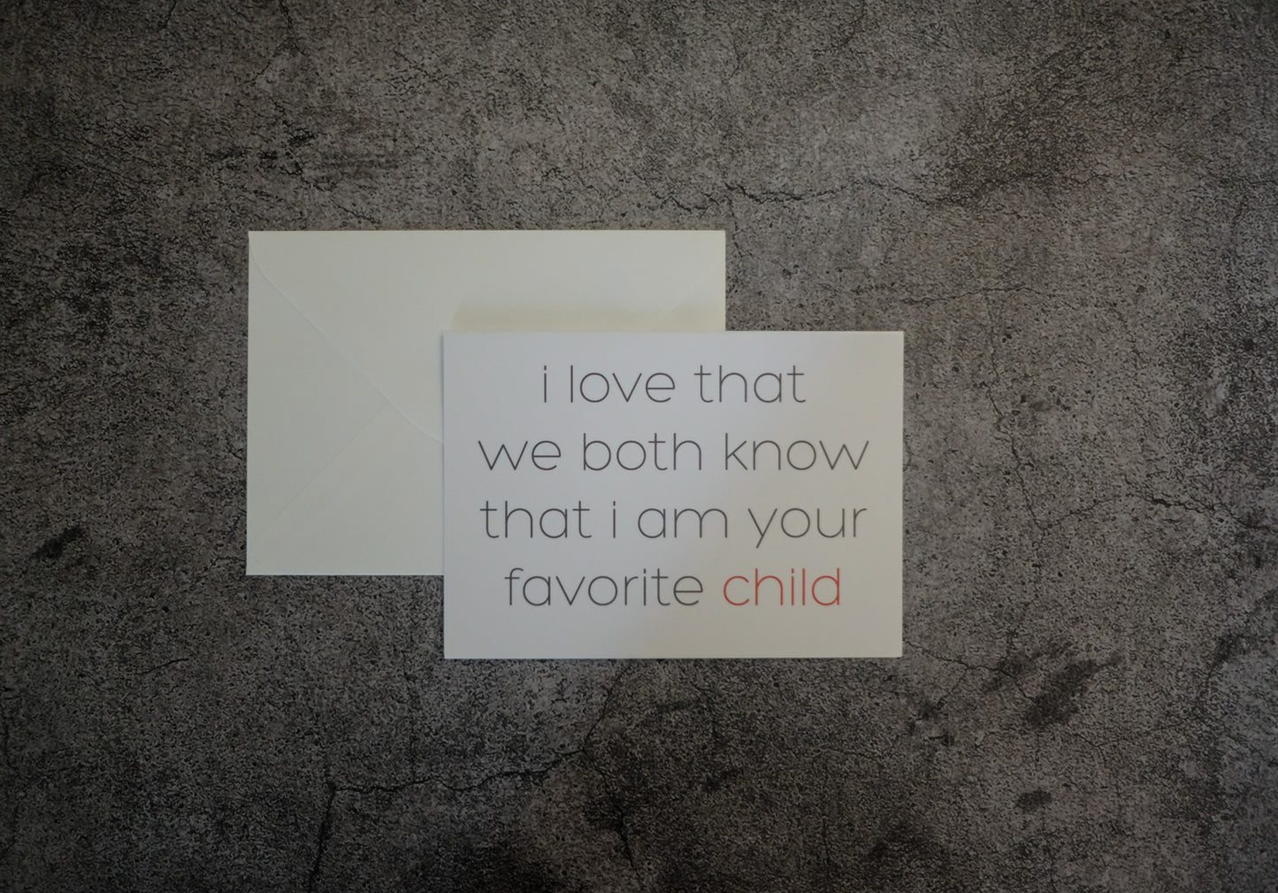 I Love That We Both Know That I Am Your Favorite Child - Red