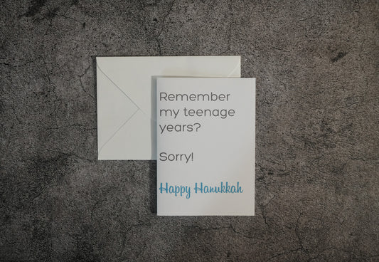 Remember My Teenage Years? Sorry! Happy Hanukkah