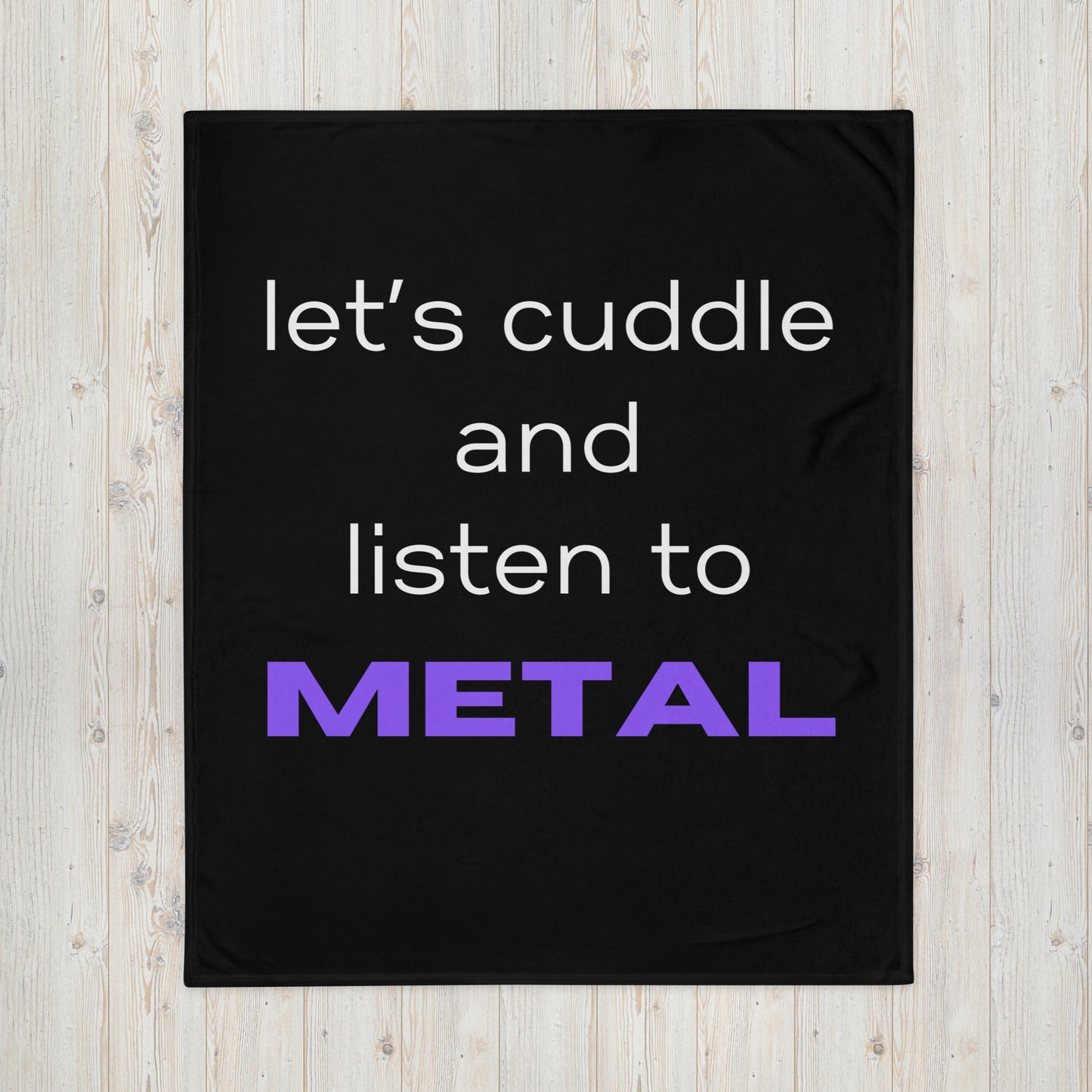 Lets Cuddle and Listen to Metal Throw Blanket