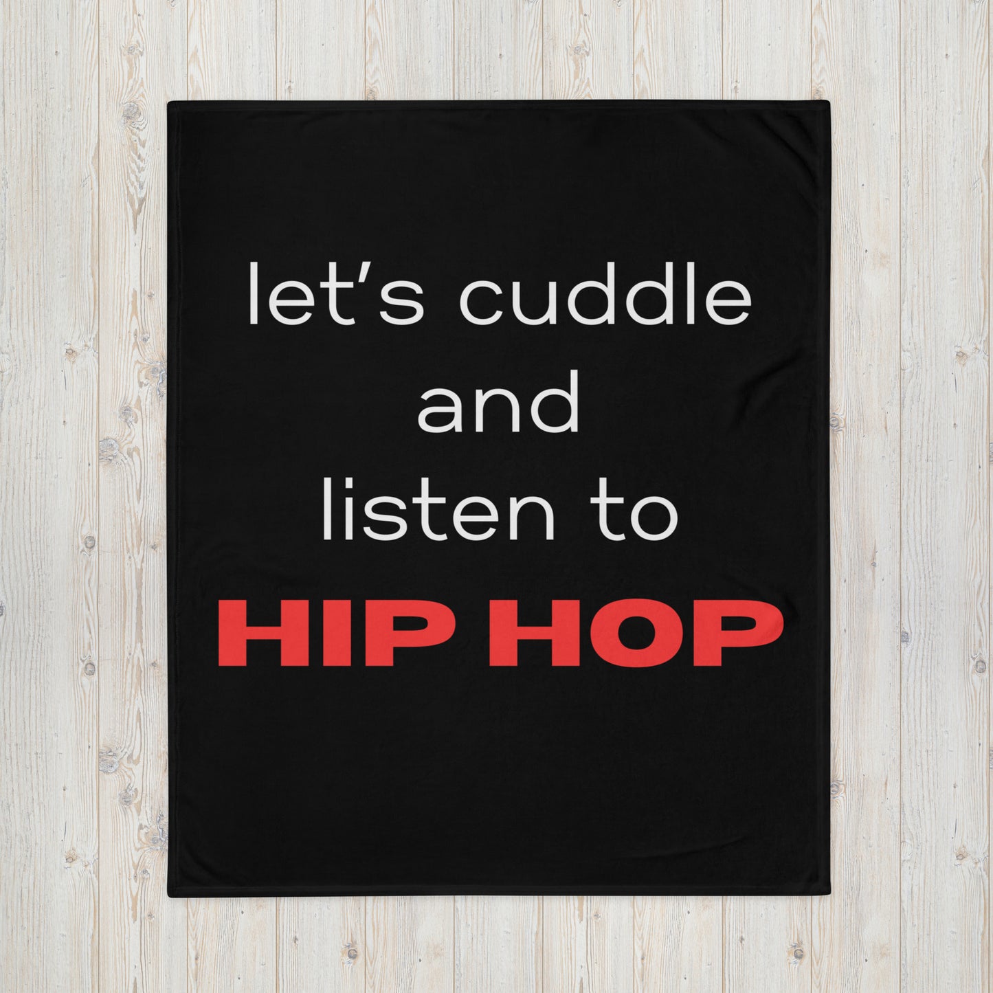 Lets Cuddle and Listen to Hip Hop Throw Blanket