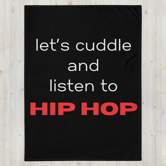 Lets Cuddle and Listen to Hip Hop Throw Blanket