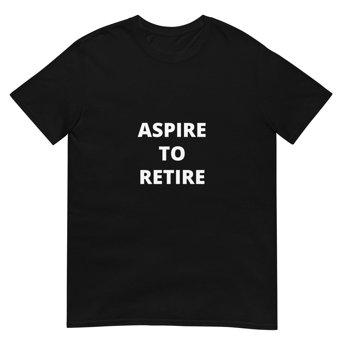 Aspire to Retire Motivational Short-Sleeve Unisex T-Shirt