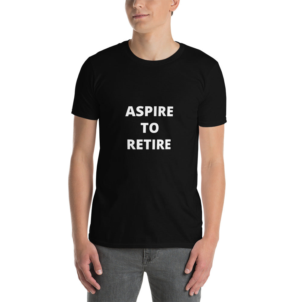 Aspire to Retire Motivational Short-Sleeve Unisex T-Shirt